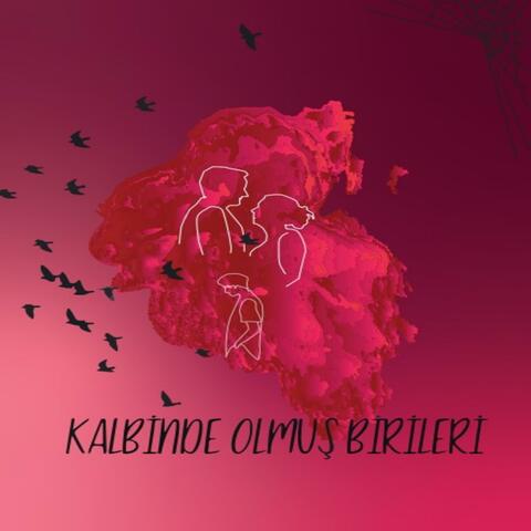 Kalbinde Olmuş Birileri