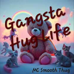 Gangsta Hug Life (feat. MC Smooth Thug)