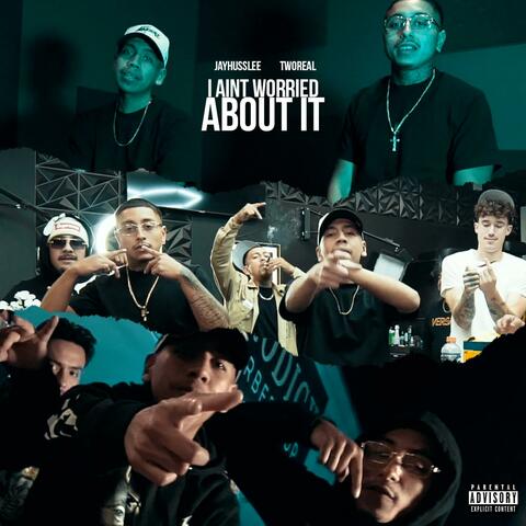 I Ain't Worried About It (feat. TwoReal)