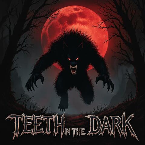 Teeth in the Dark