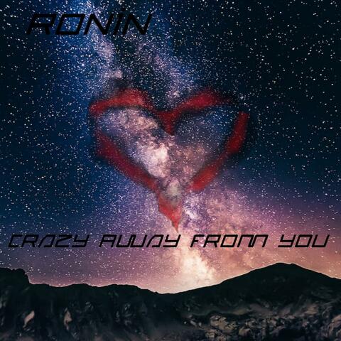 Crazy Away From You