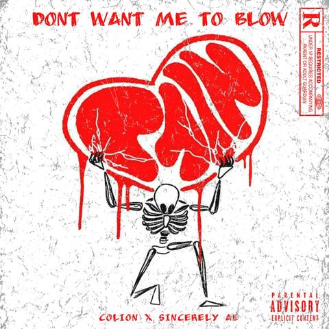 Dont Want Me To Blow (feat. Sincerely AE)