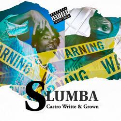 Castro Writte & Grown | Slumba (feat. Castro Writte & Grown)