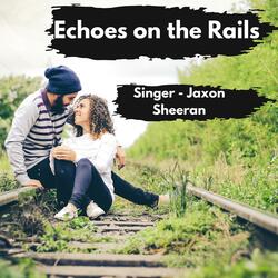 Echoes on the Rails