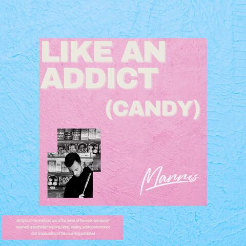 Like An Addict (Candy)