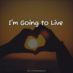 I'm Going to Live (Live)