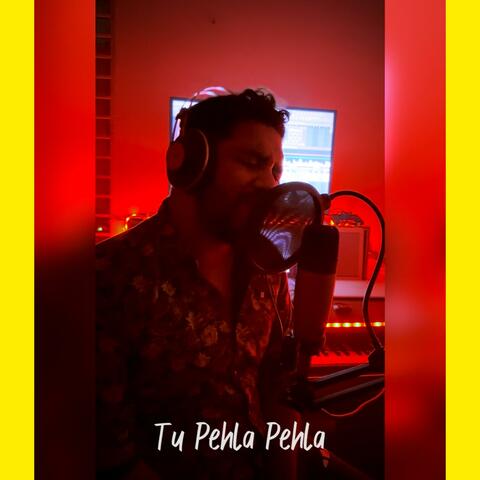 Tu Pehla Pehla