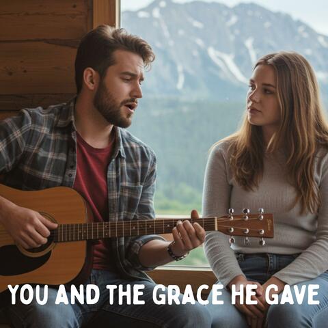 You and the Grace He Gave