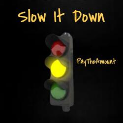 Slow It Down
