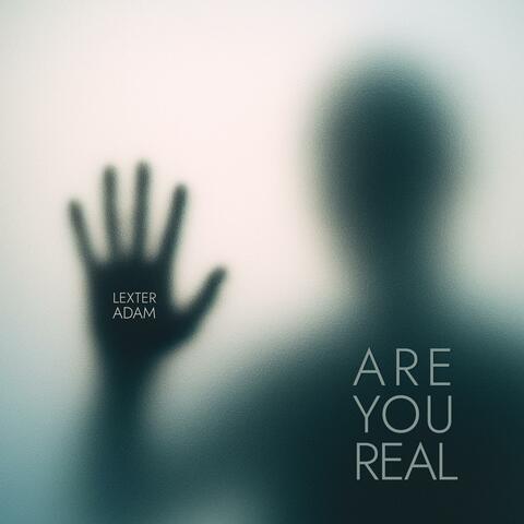 Are you real?