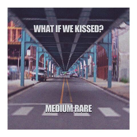 What If We Kissed?