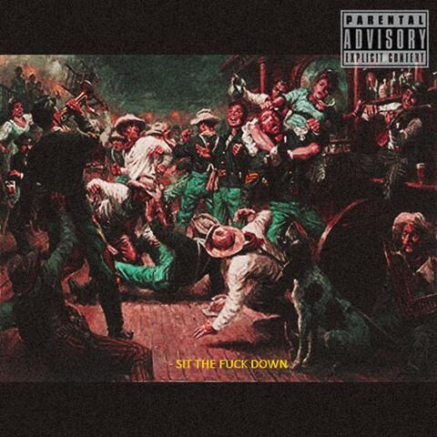 SIT THE FUCK DOWN (feat. Sirrell Tha Prophit)