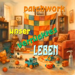 patchwork - unser verrücktes Leben