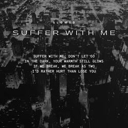 suffer with me - slowed & reverb