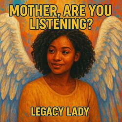 Mother, Are You Listening?