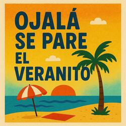 Ojalá se Pare el Veranito