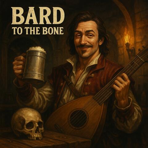 Bard to the Bone