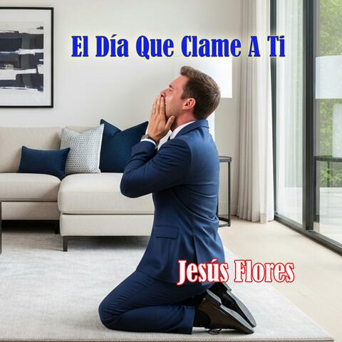 El Día Que Clame A Ti