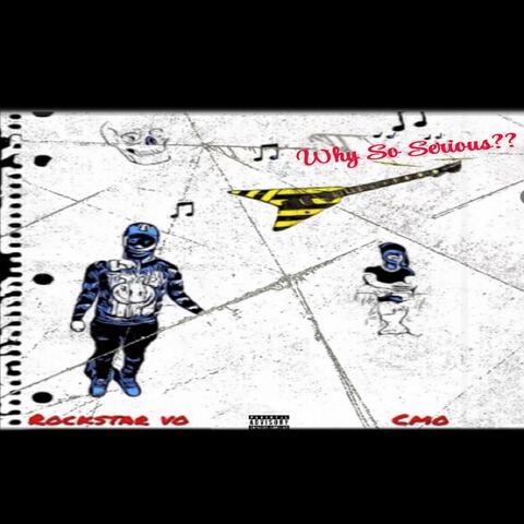 Cmo, Rockstar Vo - " Why So Serious?? "