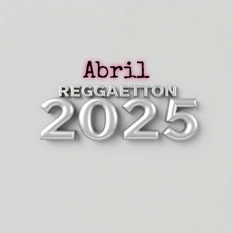 Abril Reggaeton 2025