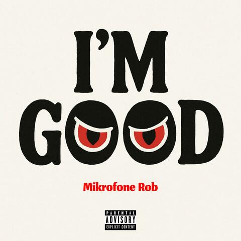 I'M GOOD