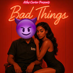 Bad Things