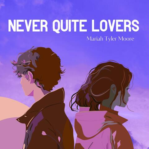 Never Quite Lovers