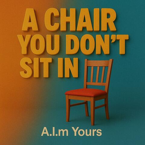 A Chair You Don’t Sit In