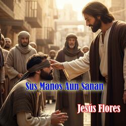 Sus Manos Aun Sanan
