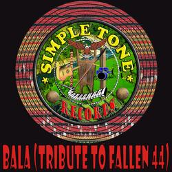 Bala (Trubute to fallen 44)