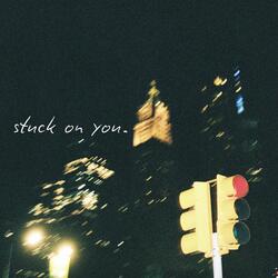 Stuck On You