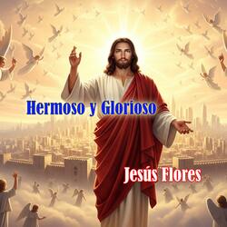 Hermoso y Glorioso