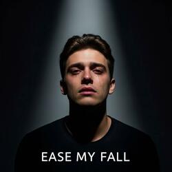 Ease My Fall