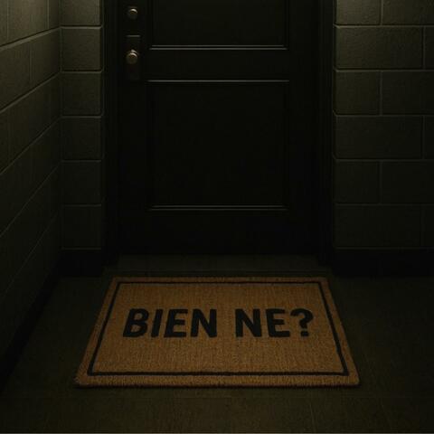 BIEN NE?