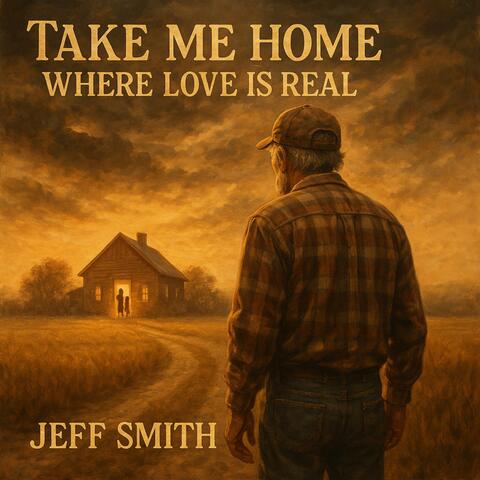 Take Me Home Where Love Is Real