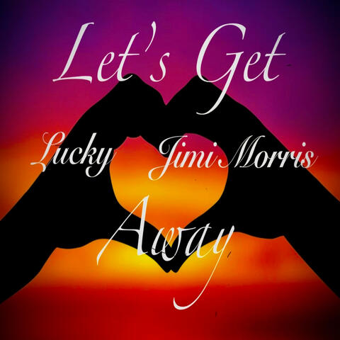 Let's Get Away (feat. Jimi Morris)