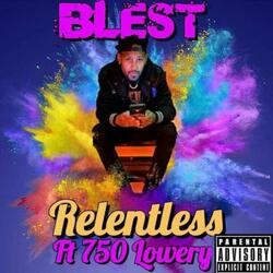 Relentless (feat. 750 Lowery)