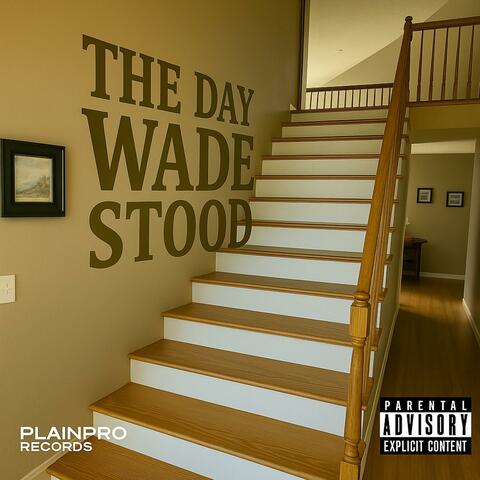 The Day Wade Stood
