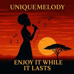 “ENJOY IT WHILE IT LASTS”