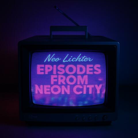 Episodes from Neon City