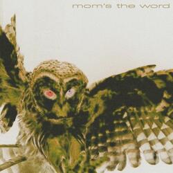 mom's the word