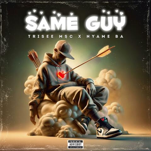 Same Guy (feat. Nyame Ba)
