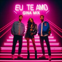 Eu Te Amo (Gina MIX)