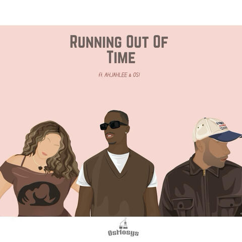 Running Out Of Time (feat. AHJAHLEE & OS!)