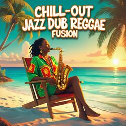 Best Chill-Out Jazz (Dub Reggae Fusion)