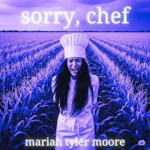 Sorry, Chef