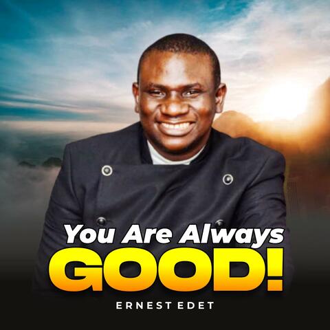 You are always Good