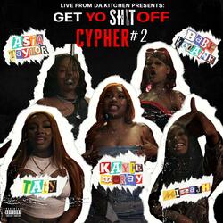 Get Yo Shit Off Cypher 2 (feat. Kayce Meray, Taty Kamille, Baby Kocaine, Asia Taylor & Mirajh)