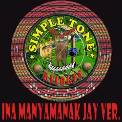 Ina manyamanak (Jay ver.) (feat. Jayson Blaza)