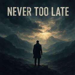 Never Too Late